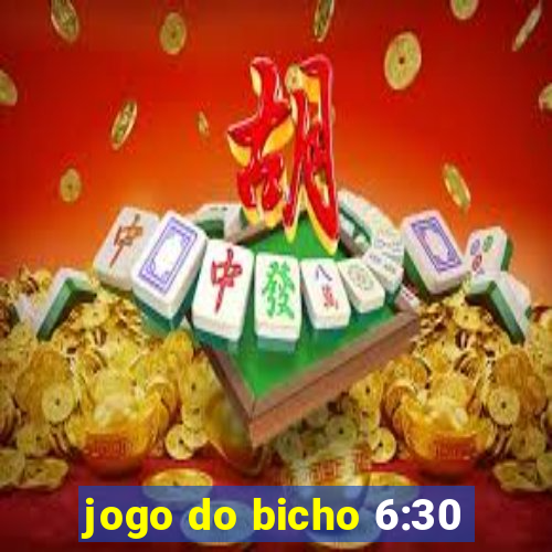 jogo do bicho 6:30